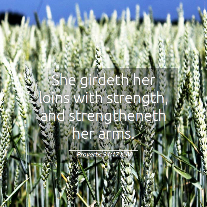 Proverbs 31:17 KJV Bible Study