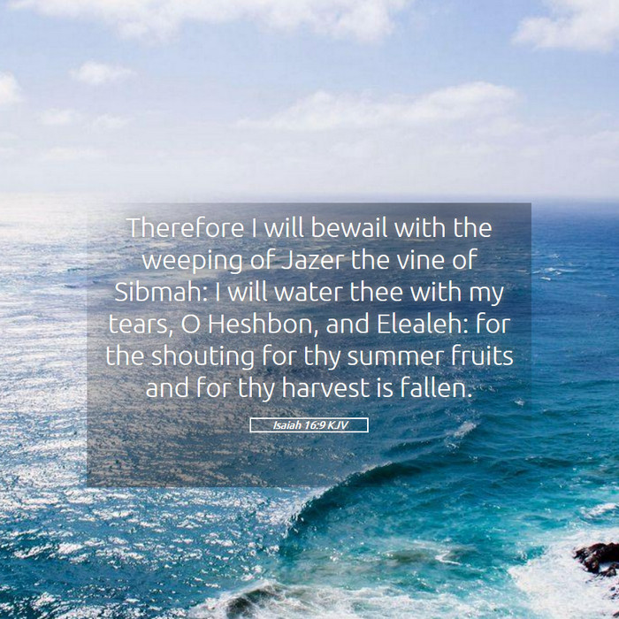 Isaiah 16:9 KJV Bible Study