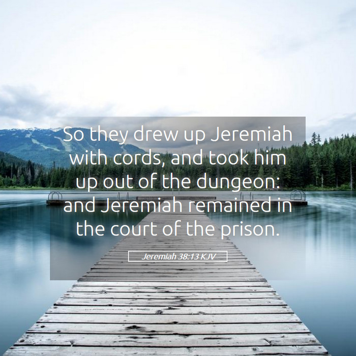 Jeremiah 38:13 KJV Bible Study