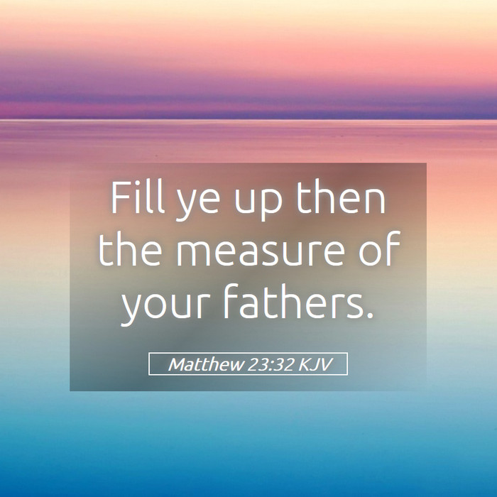 Matthew 23:32 KJV Bible Study